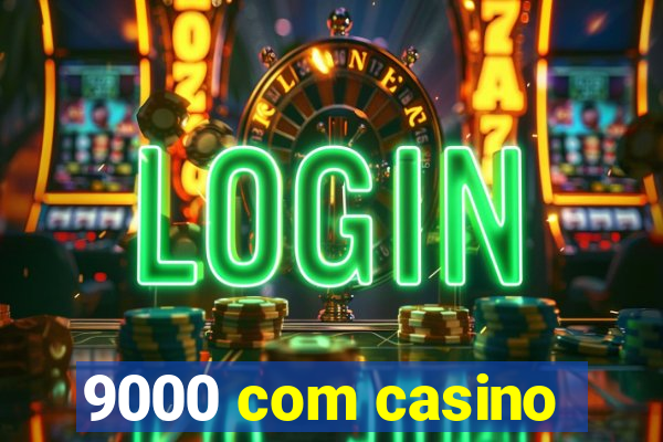 9000 com casino